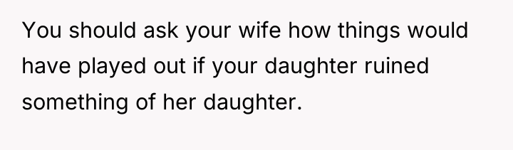 You should ask your wife how things would have played...