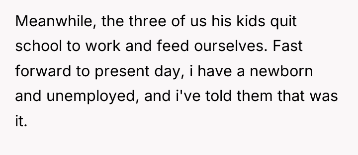 Meanwhile, the three of us his kids quit school to...