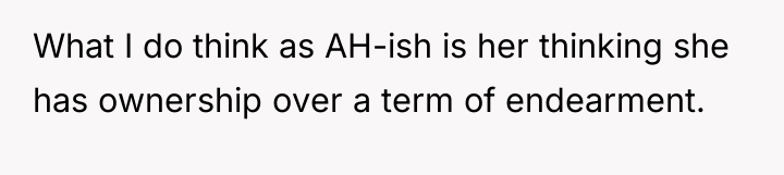 What I do think as AH-ish is her thinking she...