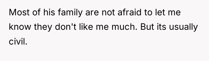 Most of his family are not afraid to let me...