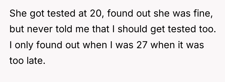 She got tested at 20, found out she was fine,...