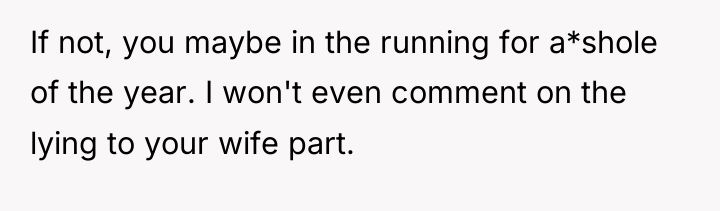 If not, you maybe in the running for a*shole of...