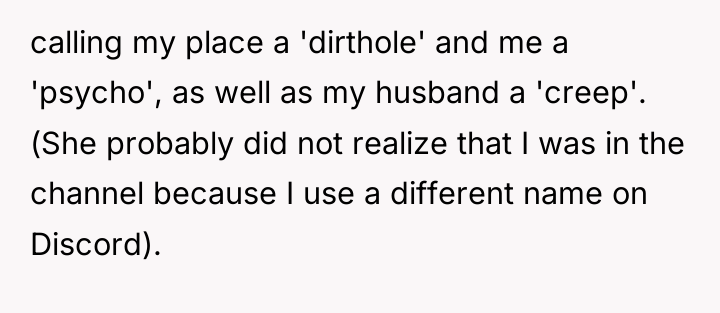 calling my place a 'dirthole' and me a 'psycho', as...