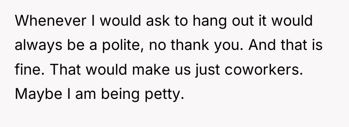 Whenever I would ask to hang out it would always...
