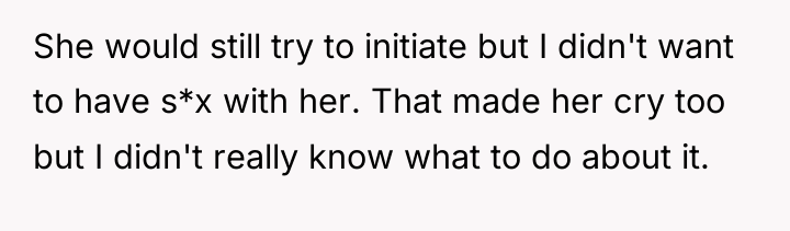 She would still try to initiate but I didn't want...