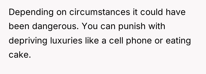 Depending on circumstances it could have been dangerous. You can...
