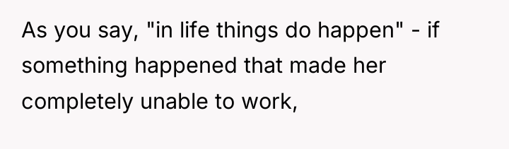 As you say, "in life things do happen" - if...