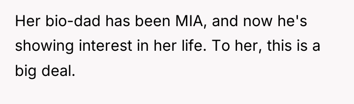 Her bio-dad has been MIA, and now he's showing interest...