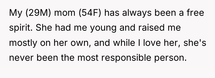 My (29M) mom (54F) has always been a free spirit....