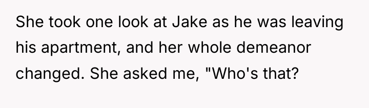 She took one look at Jake as he was leaving...