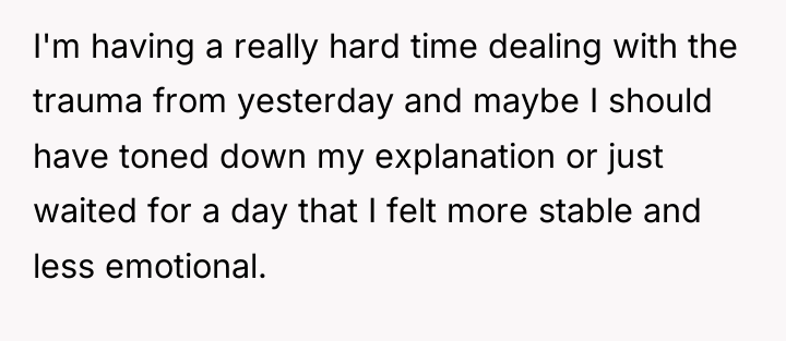 I'm having a really hard time dealing with the trauma...