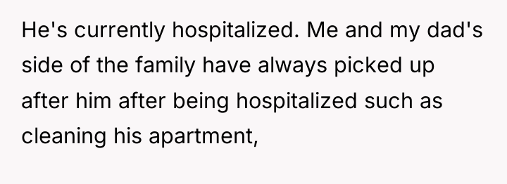 He's currently hospitalized. Me and my dad's side of the...