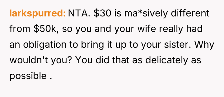 larkspurred NTA. $30 is ma*sively different from $50k, so you...