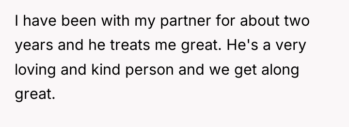 I have been with my partner for about two years...