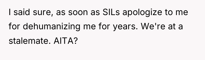 I said sure, as soon as SILs apologize to me...