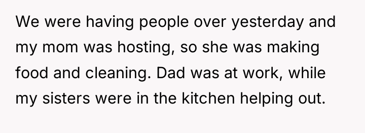 We were having people over yesterday and my mom was...
