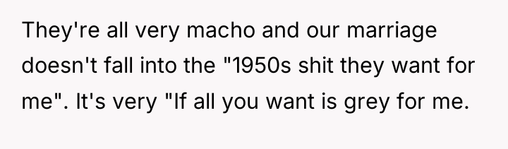 They're all very macho and our marriage doesn't fall into...