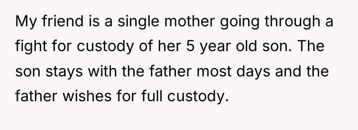 My friend is a single mother going through a fight...