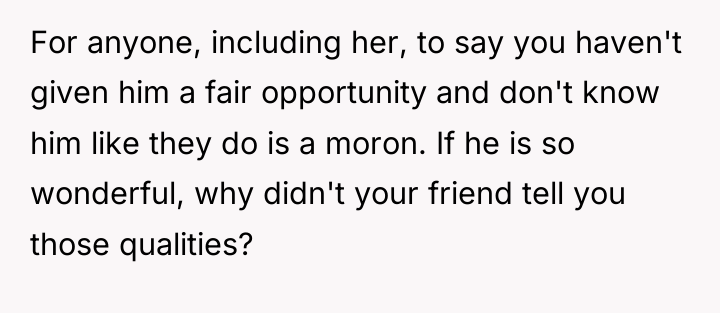 For anyone, including her, to say you haven't given him...