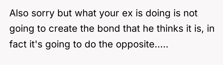 Also sorry but what your ex is doing is not...
