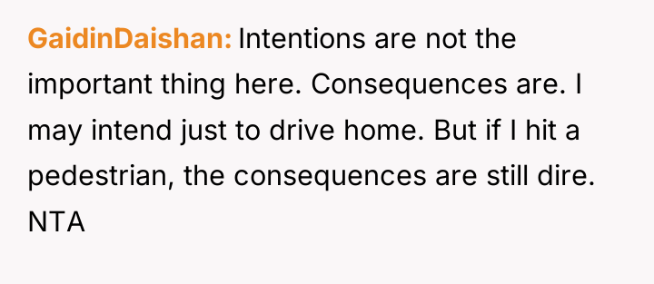 GaidinDaishan Intentions are not the important thing here. Consequences are....