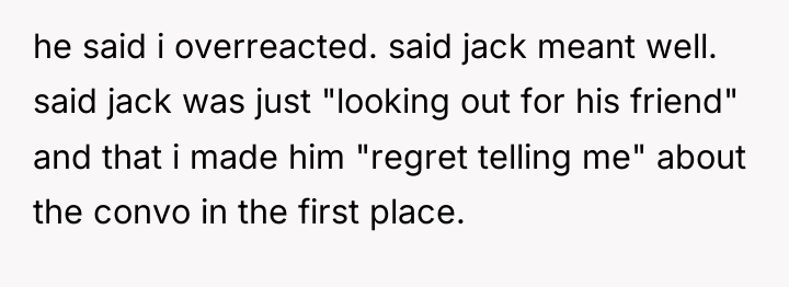 he said i overreacted. said jack meant well. said jack...