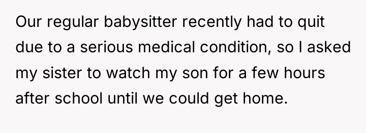 Our regular babysitter recently had to quit due to a...