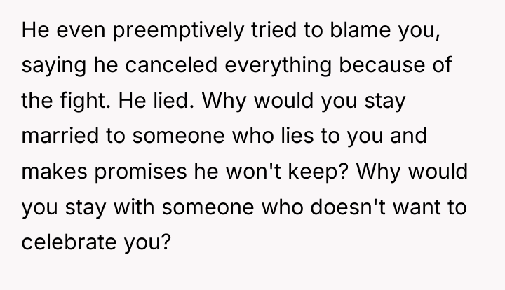He even preemptively tried to blame you, saying he canceled...