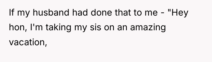 If my husband had done that to me - "Hey...