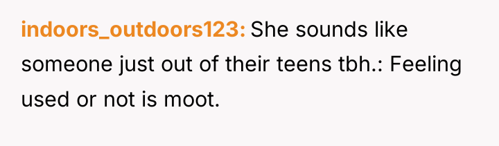indoors_outdoors123 She sounds like someone just out of their teens...