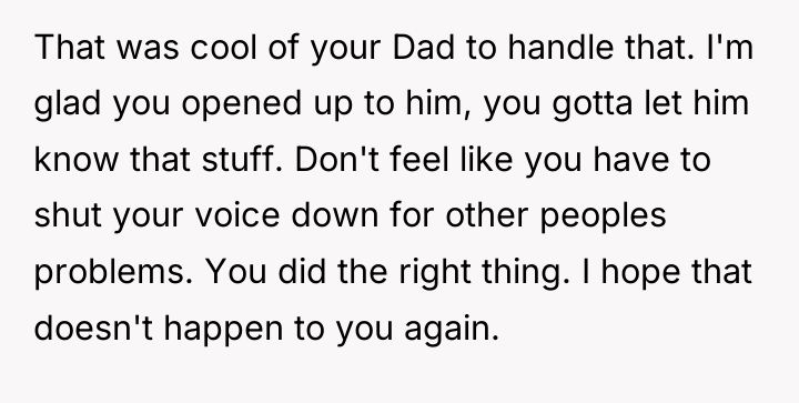 That was cool of your Dad to handle that. I'm...