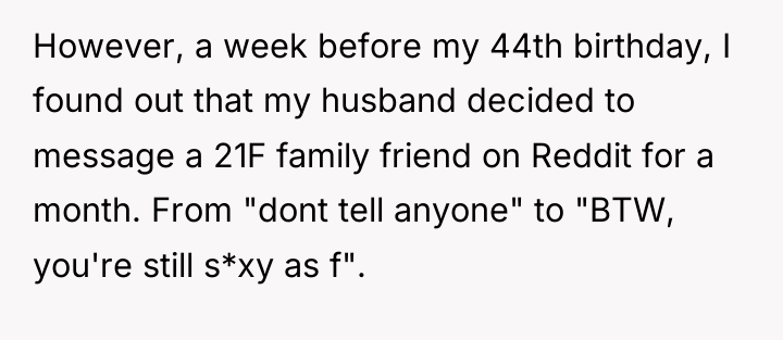 However, a week before my 44th birthday, I found out...