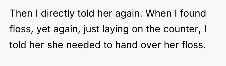 Then I directly told her again. When I found floss,...