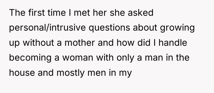 The first time I met her she asked personal/intrusive questions...