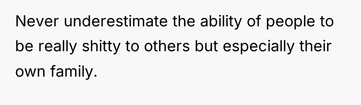 Never underestimate the ability of people to be really shitty...