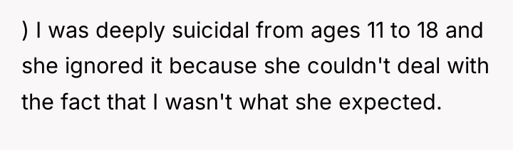 ) I was deeply suicidal from ages 11 to 18...
