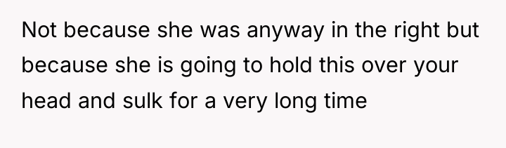 Not because she was anyway in the right but because...