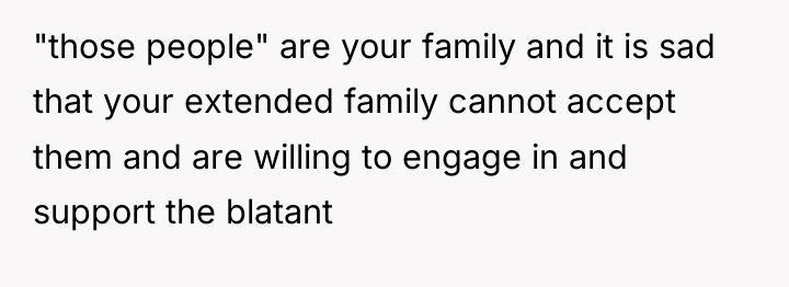 "those people" are your family and it is sad that...