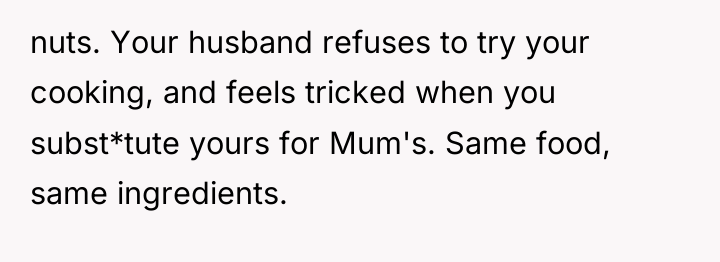 nuts. Your husband refuses to try your cooking, and feels...
