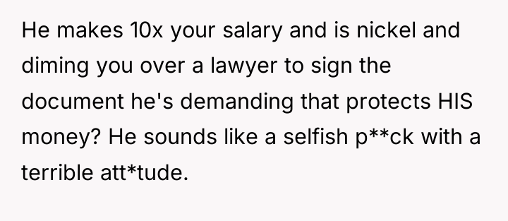 He makes 10x your salary and is nickel and diming...