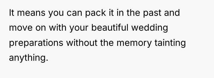 It means you can pack it in the past and...