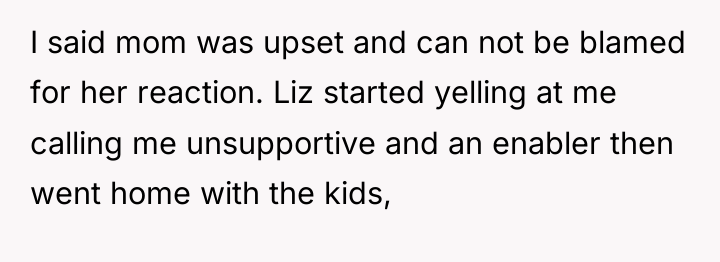 I said mom was upset and can not be blamed...