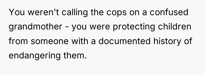 You weren't calling the cops on a confused grandmother -...