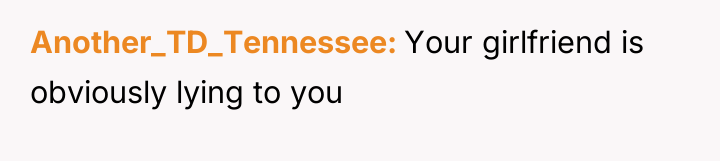 Another_TD_Tennessee Your girlfriend is obviously lying to you