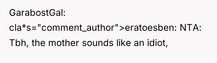 GarabostGal cla*s="comment_author">eratoesben: NTA: Tbh, the mother sounds like an idiot,