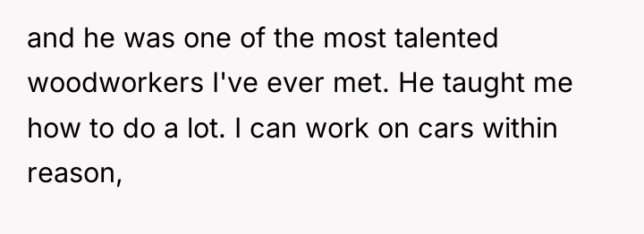 and he was one of the most talented woodworkers I've...
