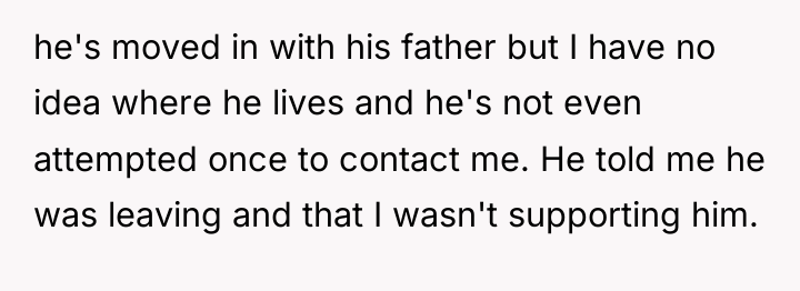 he's moved in with his father but I have no...