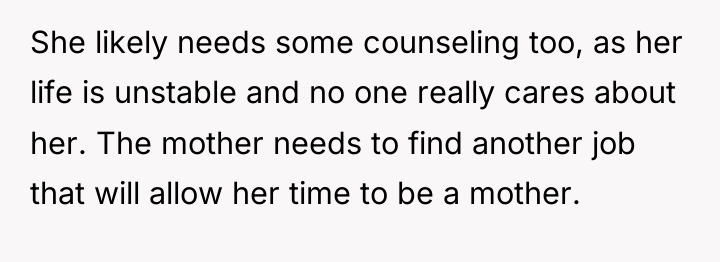 She likely needs some counseling too, as her life is...