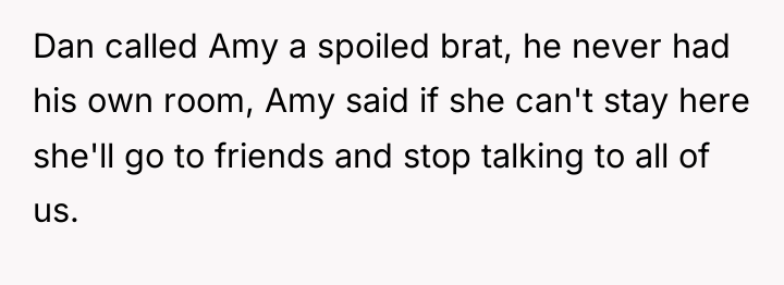Dan called Amy a spoiled brat, he never had his...