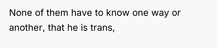 None of them have to know one way or another,...